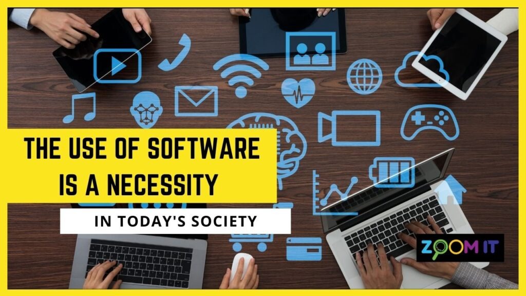 The Use of Software Is A Necessity In Today’s Society