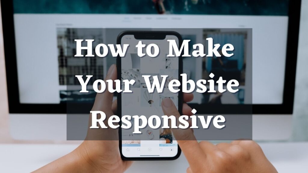 How to Make Your Website Responsive | 6 Easy Ways