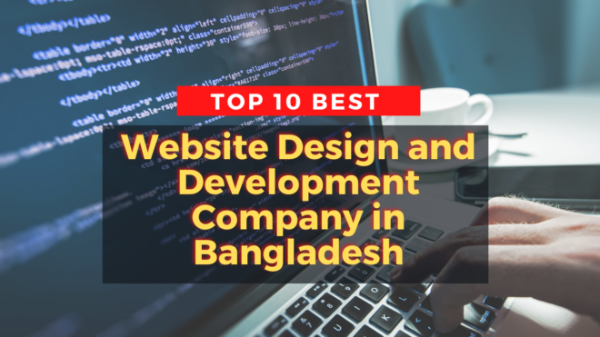 Top 10 Best Website Design and Development Company in Bangladesh